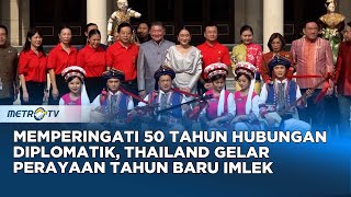 Thailand Rayakan Tahun Baru Imlek, Peringati 50 Tahun Hubungan Diplomatik Dengan China