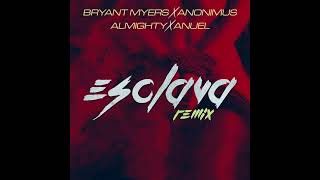 Bryant Myers, Anonimus, Anuel AA, Almighty - Esclava (Remix)
