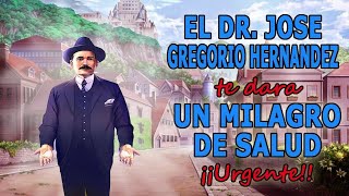 EL DR. JOSE GREGORIO HERNANDEZ TE DARA UN MILAGRO DE SALUD URGENTE