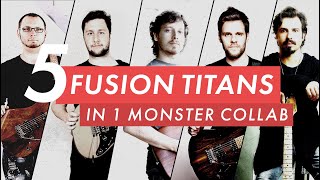 Fusion Collab! (Andre Nieri, Tom Quayle, Luca Mantovanelli, Jake Willson, Daniel