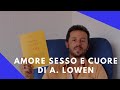 Amore sesso e cuore. Libro di A. Lowen - Psicolibri