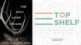 AHML's Top Shelf: The Only Good Indians by Stephen Graham Jones