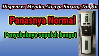 Dispenser Miyako Airnya kurang dingin,