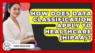 How Does Data Classification Apply To Healthcare (HIPAA)? - Admin Career Guide