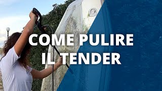 Come Pulire il Tender e farlo tornare come nuovo - Manutenzione Gommone