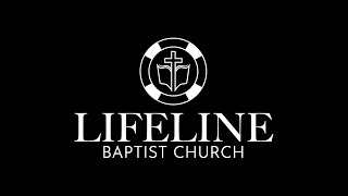 Live Stream - Lifeline Baptist Church