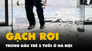 Gạch ốp tường chung cư rơi trúng đầu trẻ 2 tuổi ở Hà Nội