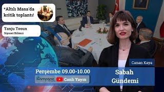 Altılı Masa'da kritik toplantı! | Canan Kaya ile Sabah Gündemi