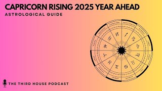 CAPRICORN RISING 2025 YEARLY HOROSCOPE