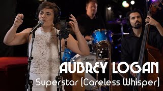 Aubrey Logan SUPERSTAR/CARELESS WHISPER