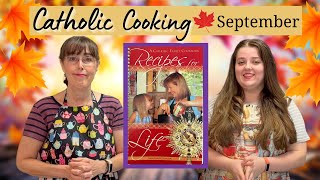 Catholic Cooking! September 2023 || Recipes For Life: A Catholic Family Cookbook