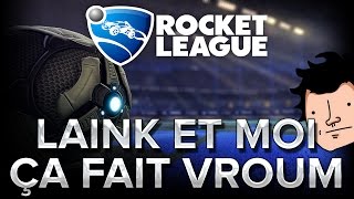 Rocket League : Laink et moi, ça fait vroum