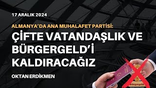 CDU: Çifte vatandaşlık ve Bürgergeld kalkacak - 17 Aralık 2024 Oktan Erdikmen