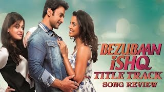 Bezubaan Ishq - Title Song Review | Sneha Ullal, Nishant Malkani | New Bollywood Movies News 2015