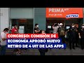 🔴🔵Congreso: Comisión de Economía aprobó nuevo retiro de 4 UIT de las AFPs