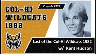 #123 Last of the Col-Hi Wildcats 1982 w/Kent Hudson