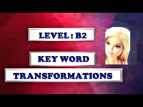 20 KEY WORD TRANSFORMATIONS. LEVEL B2 ( QUICK PRACTICE ) - YouTube