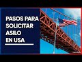 Guía actualizada para pedir asilo en Estados Unidos