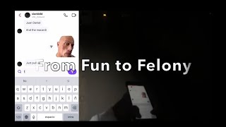 From Fun to Felony