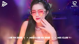 NONSTOP Club 2025 Vinahouse Việt Mix - Nhạc Remix Hot TikTok 2025 - Top 20 Bài Hát Remix Hay Nhất