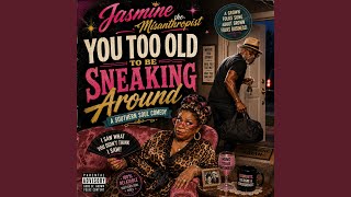 You Too Old to Be Sneaking Around