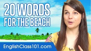 Learn the Top 20 English Words You'll Need for the Beach in America