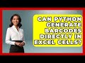 Can Python Generate Barcodes Directly In Excel Cells? - Python Code School