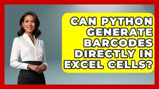 Can Python Generate Barcodes Directly In Excel Cells? - Python Code School