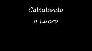 Vídeo 5 - Calculando o Lucro - Dicas de Fernanda Machado