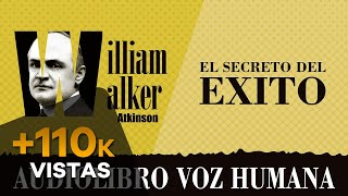 EL SECRETO DEL ÉXITO AUDIOLIBRO COMPLETO EN ESPAÑOL - WILLIAM WALKER ATKINSON - VOZ HUMANA