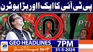 PTI Another Big U-Turn | Geo News 7 PM Headlines | 31 May 2024