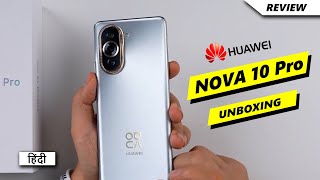 Huawei Nova 10 Pro Unboxing in Hindi | Price in India | Hands on Review