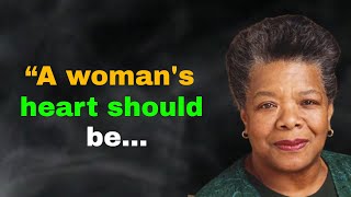 “A woman's heart should be ... Maya Angelou's Quotes