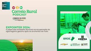 Expointer 2024: O papel das entidades técnicas na recuperação do agronegócio gaúcho