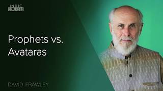 Prophets vs  Avataras - David Frawley - #IndicCourses