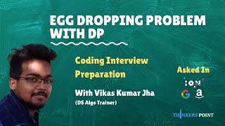 Egg Dropping Problem | Dynamic Programming | By Vikas Kumar Jha | Coding Interview Preparation