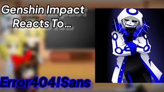 Genshin Impact Reacts To Error404!Sans | Original | (Gacha Club)