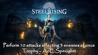 STEELRISING - PERFORM 10 ATTACKS AFFECTING 3 ENEMIES AT ONCE - TROPHY: AOE SPECIALIST