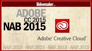 ADOBE CC 2015 - NAB 2015  Videomaker