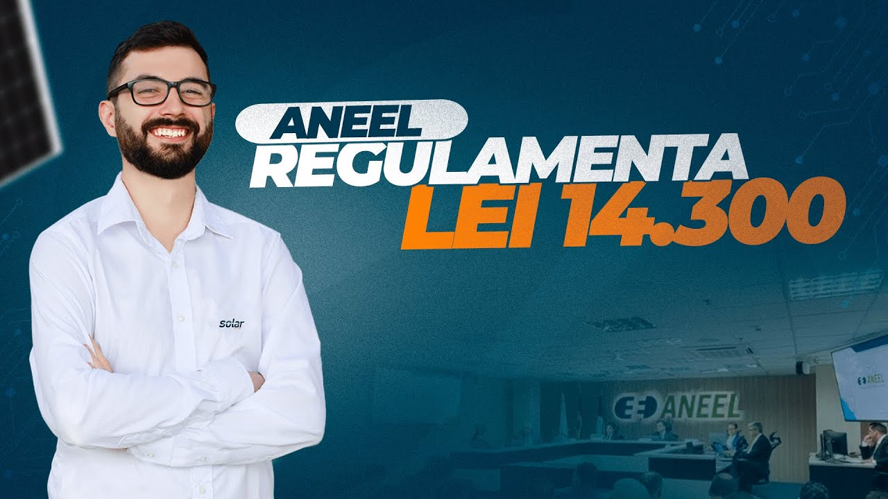 ANEEL Aprova Regulamentação Da Lei 14.300: Entenda As Mudanças - YouTube