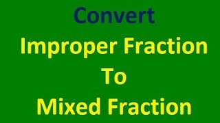 Convert improper fraction to mixed fraction