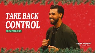 Take Back Control | Pastor Nick Ferreiro