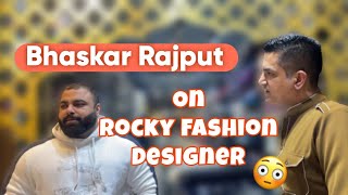 Bhaskar Rajput on Rocky Fashion Designer💪😍