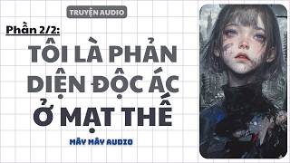[Truyện Audio] PHẦN 2: TÔI LÀ PHẢN DIỆN ĐỘC ÁC Ở MẠT THẾ II MÂY MÂY AUDIO