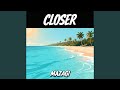 CLOSER