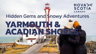 Hidden Gems and Snowy Adventures in Yarmouth \u0026 Acadian Shores