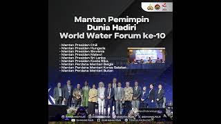 Mantan Pemimpin Dunia Hadiri World Water Forum ke-10