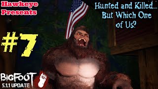 BIGFOOT 5.1.1 Update - Single Player #7:  Hunted and Killed...  But Which One of Us?