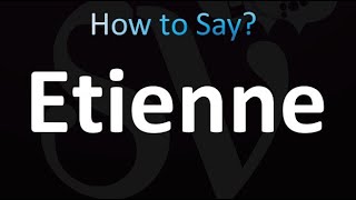 How to Pronounce Etienne (correctly!)