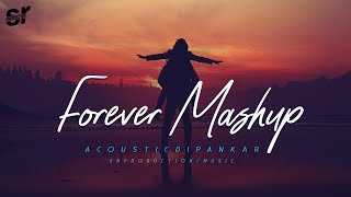 Forever Mashup 2021 | Acoustic Dipankar | Fresh Chillout Cover Song | SR Production / Music